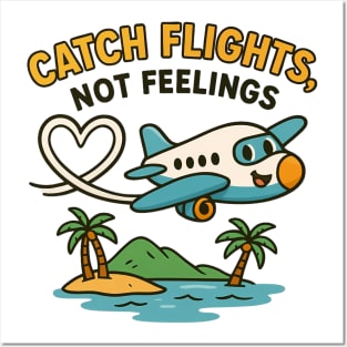Catch Flights Not Feelings Funny Travel Quote Posters and Art